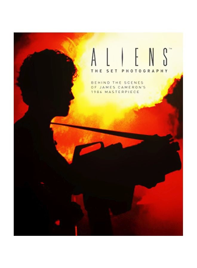 Aliens: The Set Photography: Behind the Scenes of James Cameron's 1986 Masterpiece