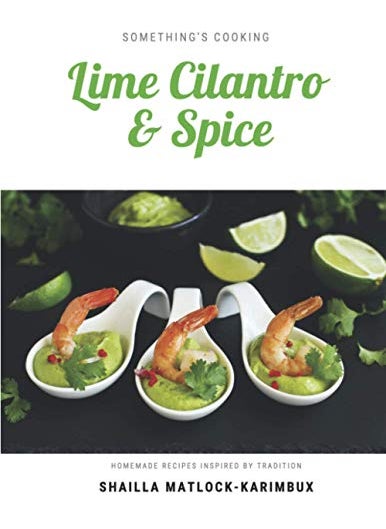 Lime, Cilantro and Spice: A collection of tasty and heartwarming recipes bursting with flavour  - Image 2