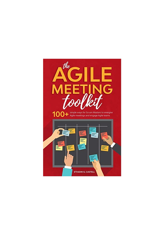 The Agile Meeting Toolkit: 100+ simple ways for Scrum Masters to energise Agile meetings and engage Agile teams - Image 2