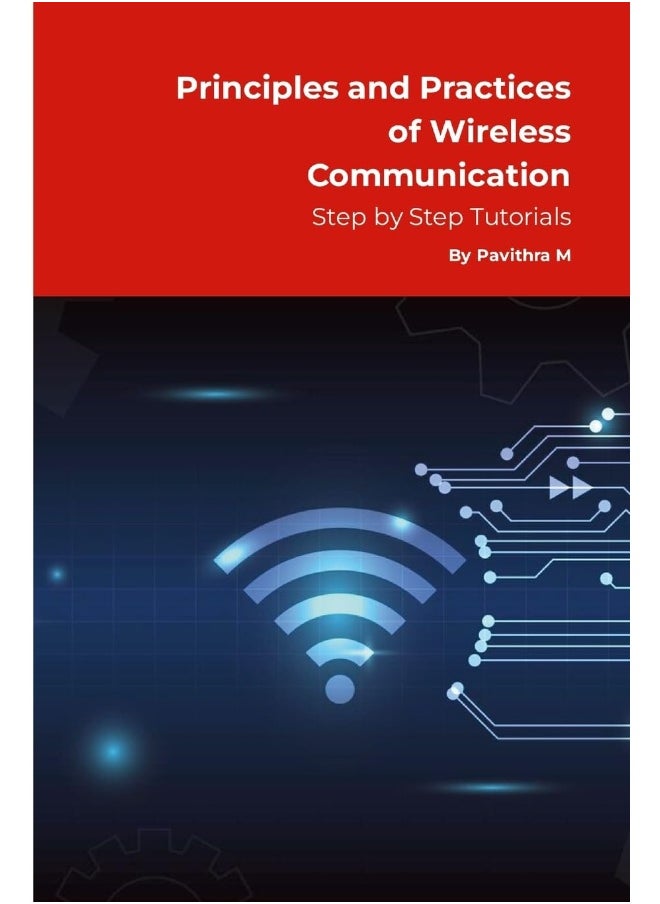 Principles and Practices of Wireless Communication: Step by Step Tutorials  - Image 1