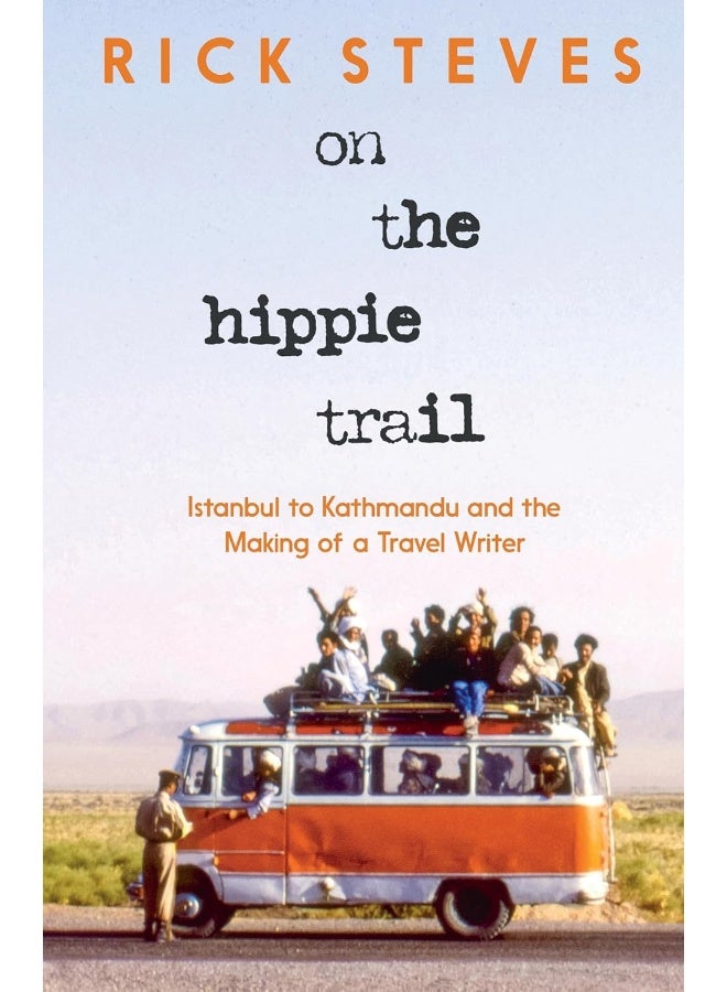 On the Hippie Trail: Istanbul to Kathmandu and the Making of a Travel Writer  - Image 1
