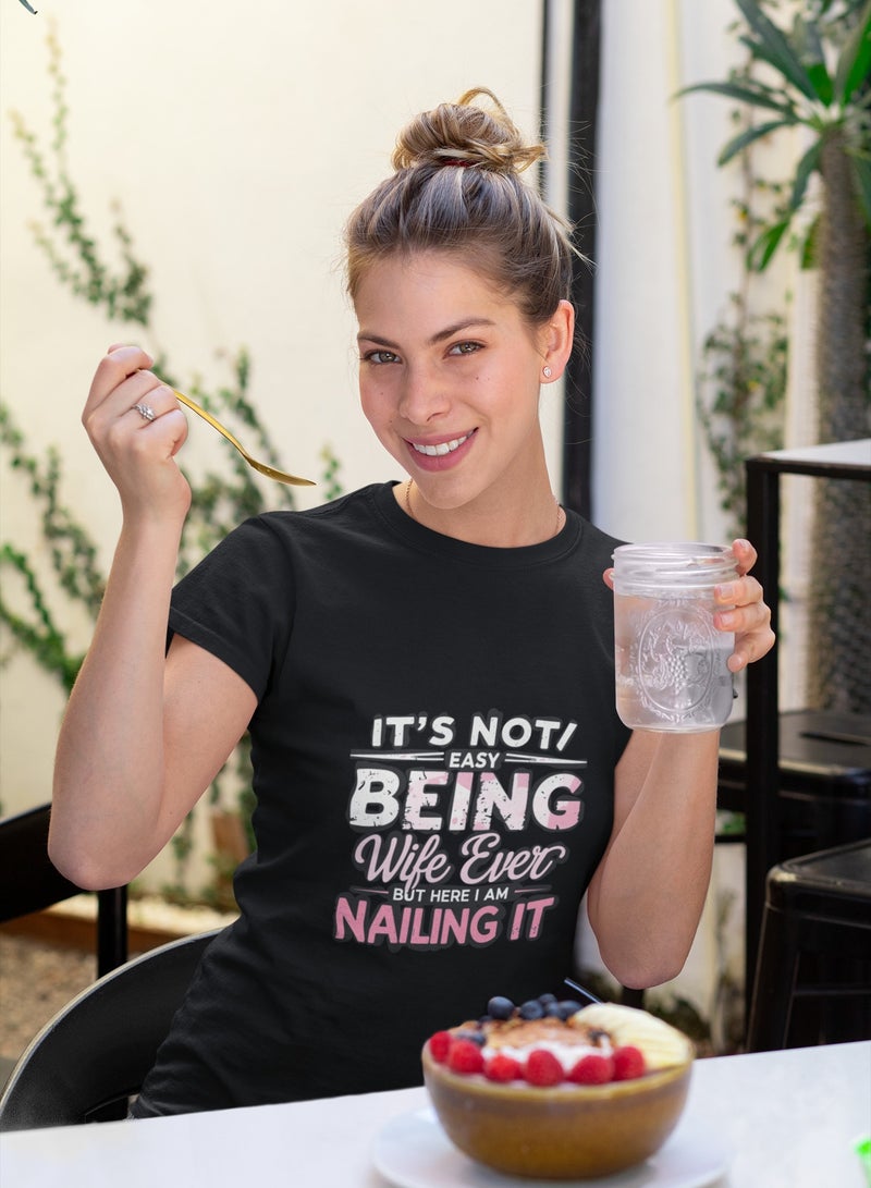 "It's not easy being wife ever, but here I am nailing it"  T-Shirt Cotton Short Sleeve