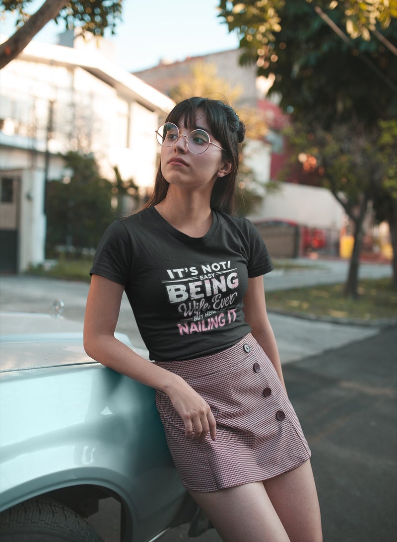 "It's not easy being wife ever, but here I am nailing it"  T-Shirt Cotton Short Sleeve