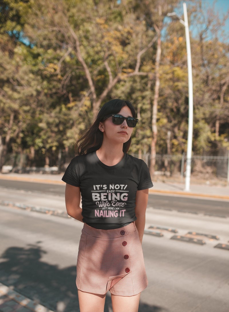 "It's not easy being wife ever, but here I am nailing it"  T-Shirt Cotton Short Sleeve