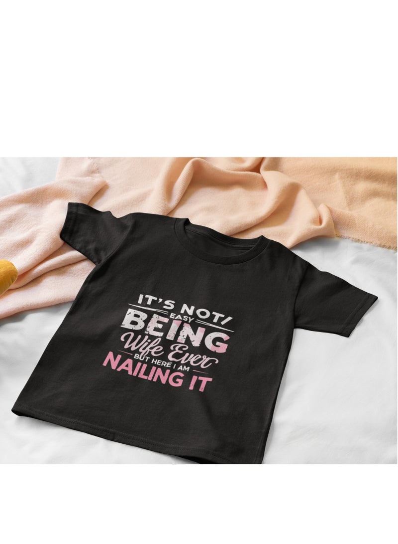 "It's not easy being wife ever, but here I am nailing it"  T-Shirt Cotton Short Sleeve