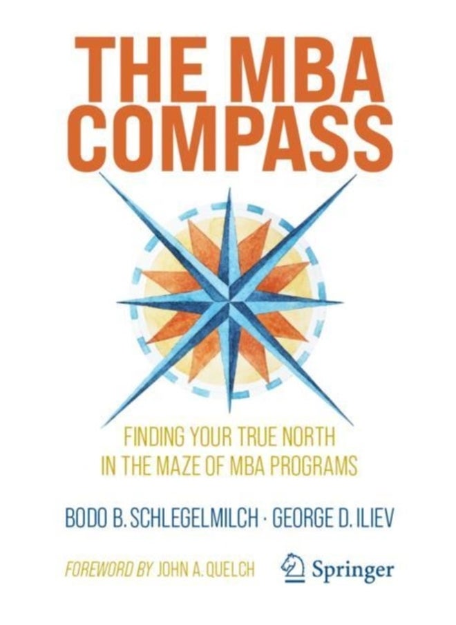 The MBA Compass : Finding Your True North in the Maze of MBA Programs 