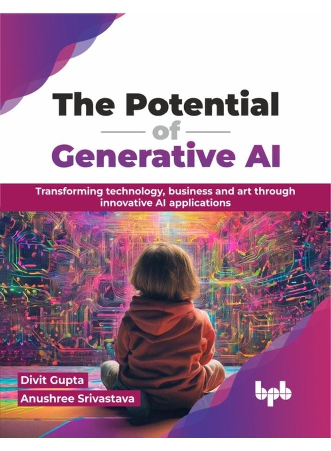 The Potential of Generative AI Transforming technology business and art through innovative AI applications - Paperback