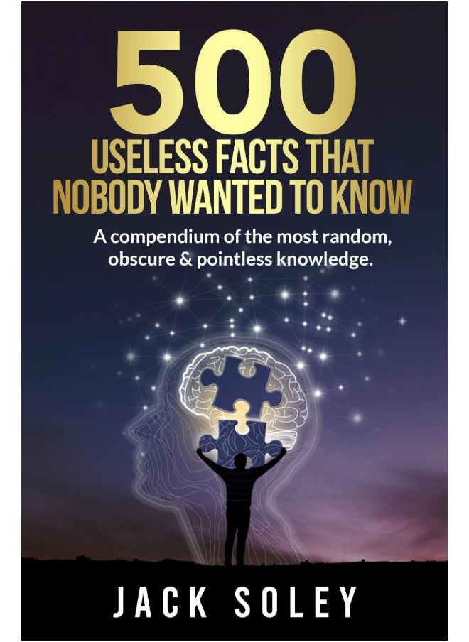 500 Useless Facts That Nobody Wanted To Know: A compendium of the most random, obscure & pointless knowledge.  - Image 1