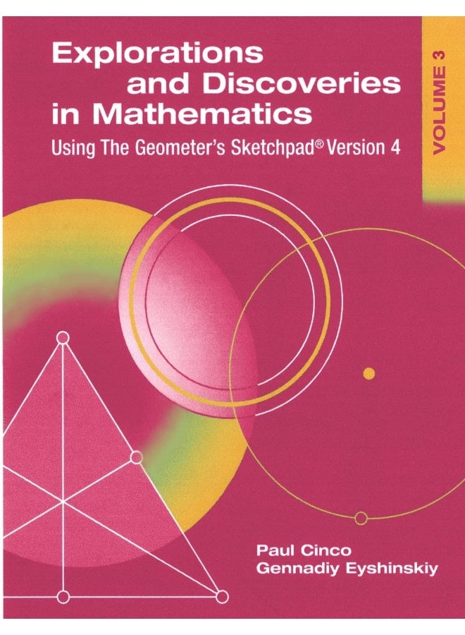Explorations and Discoveries in Mathematics, Volume 3, Using The Geometer's Sketchpad Version 4 - Image 1
