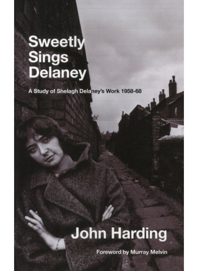 Sweetly Sings Delaney A Study of Shelagh Delaney s Work 1958 68 - Paperback