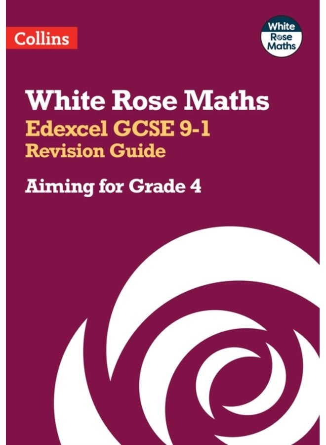 Edexcel GCSE 9-1 Revision Guide: Aiming for Grade 4 : Ideal for the 2026 and 2027 Exams (White Rose Maths)