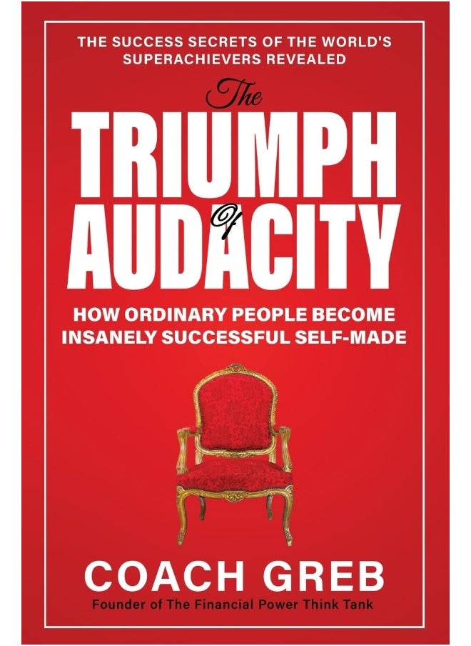 The Triumph of Audacity: How Ordinary People Become Insanely Successful Self-made (1)  - Image 1