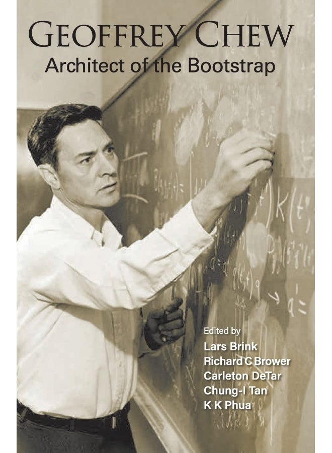 Geoffrey Chew: Architect of the Bootstrap