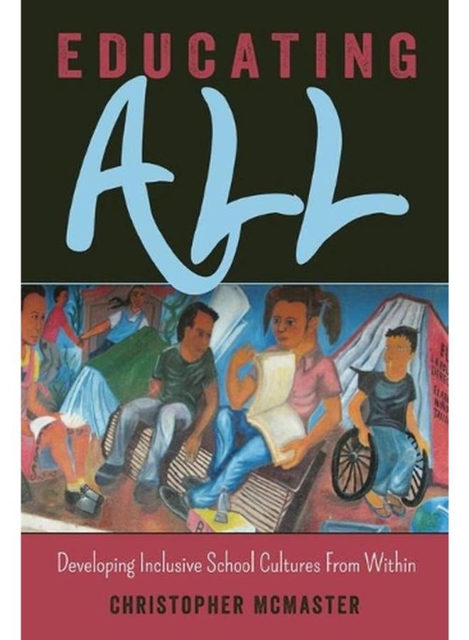 Educating All: Developing Inclusive School Cultures from Within (Inclusion and Teacher Education)