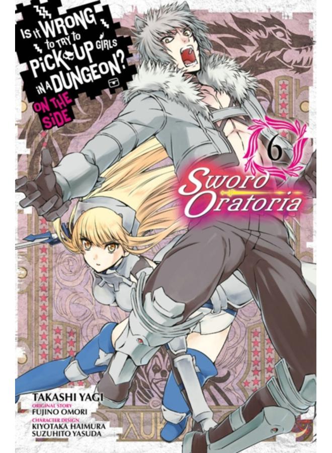 Is It Wrong to Try to Pick Up Girls in a Dungeon? Sword Oratoria, Vol. 6 