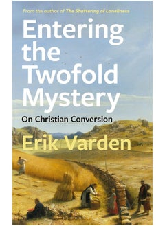 Entering the Twofold Mystery: On Christian Conversion 