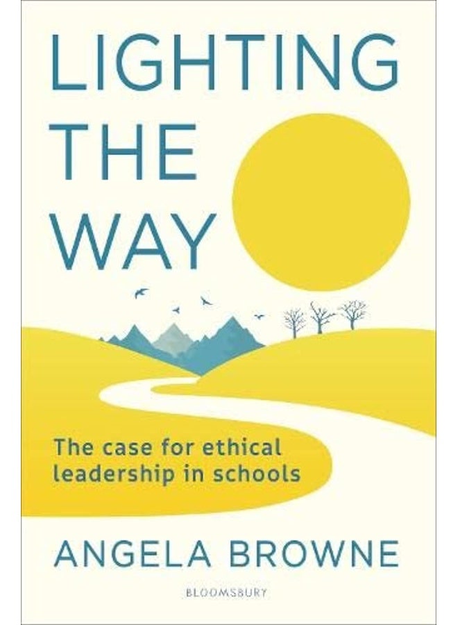 Lighting the Way: The case for ethical leadership in schools