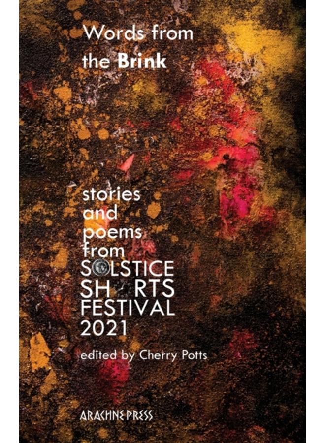 Words from the Brink : Stories and Poems from Solstice Shorts Festival 2021 
