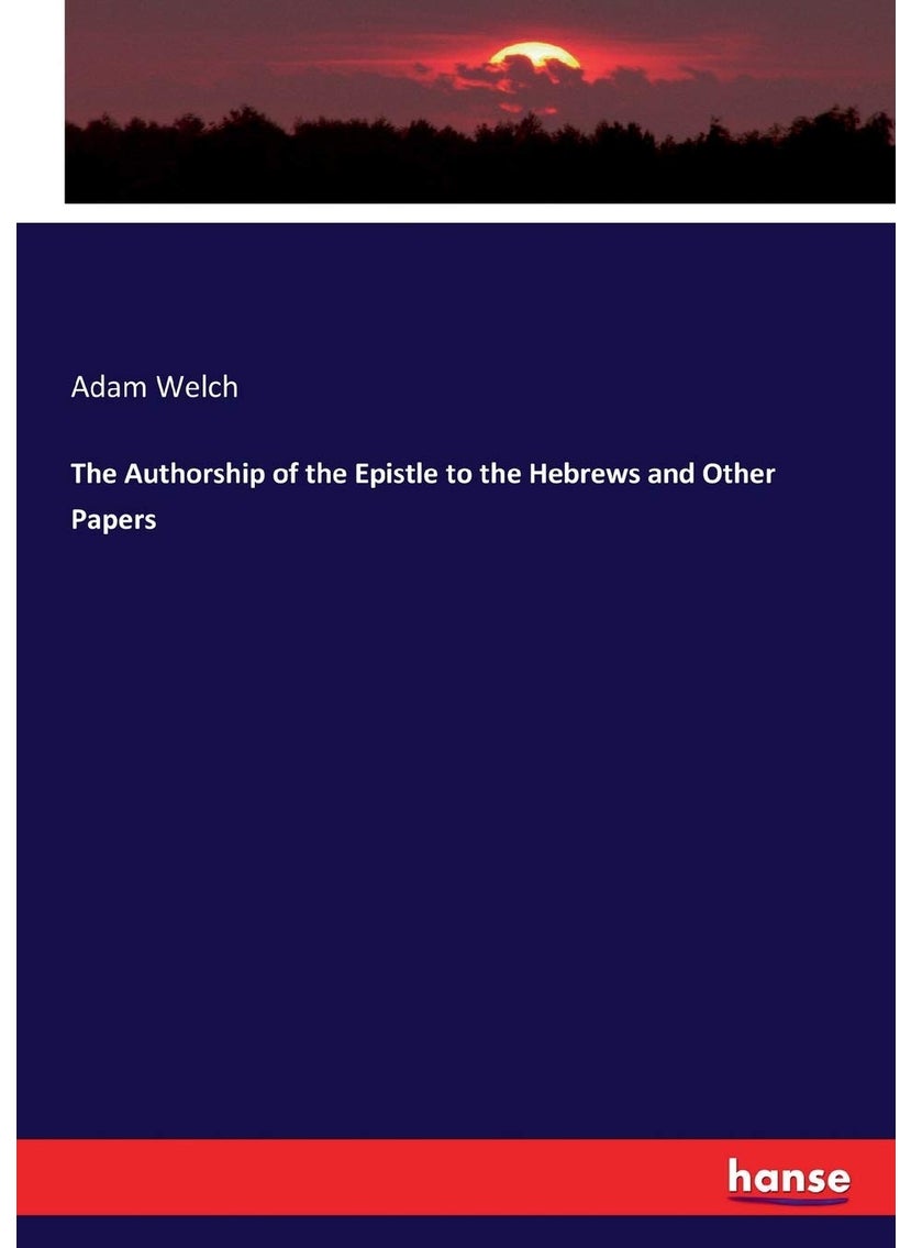 The Authorship of the Epistle to the Hebrews and Other Papers  - Image 1
