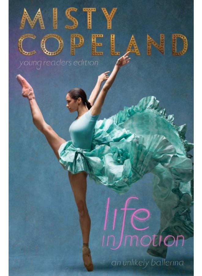 Life in Motion : An Unlikely Ballerina Young Readers Edition 