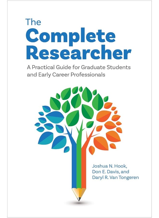 The Complete Researcher: A Practical Guide for Graduate Students and Early Career Professionals 