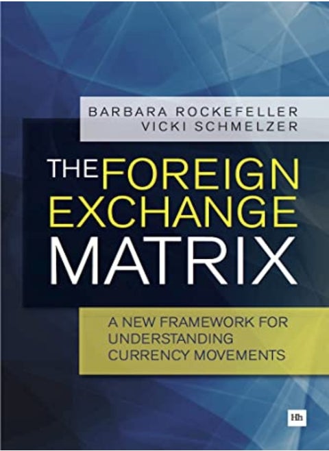 The Foreign Exchange Matrix: A New Framework For Understanding Currency Movements