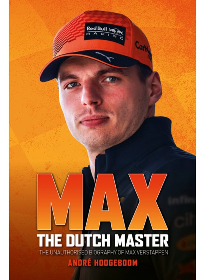 Max: The Dutch Master : The unauthorised biography of Max Verstappen 