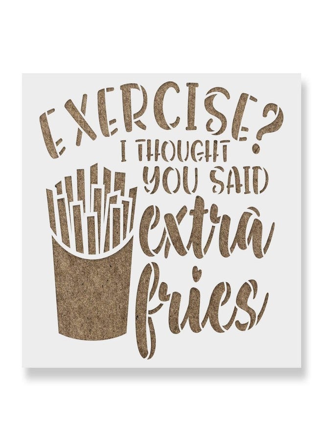 Stencil Revolution Exercise Thought You Said Extra Fries Stencil - Extra Stencil, Craft Playful and Amusing Decorations - Image 1