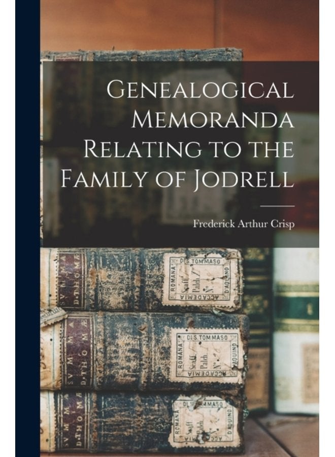 Genealogical Memoranda Relating to the Family of Jodrell - Paperback
