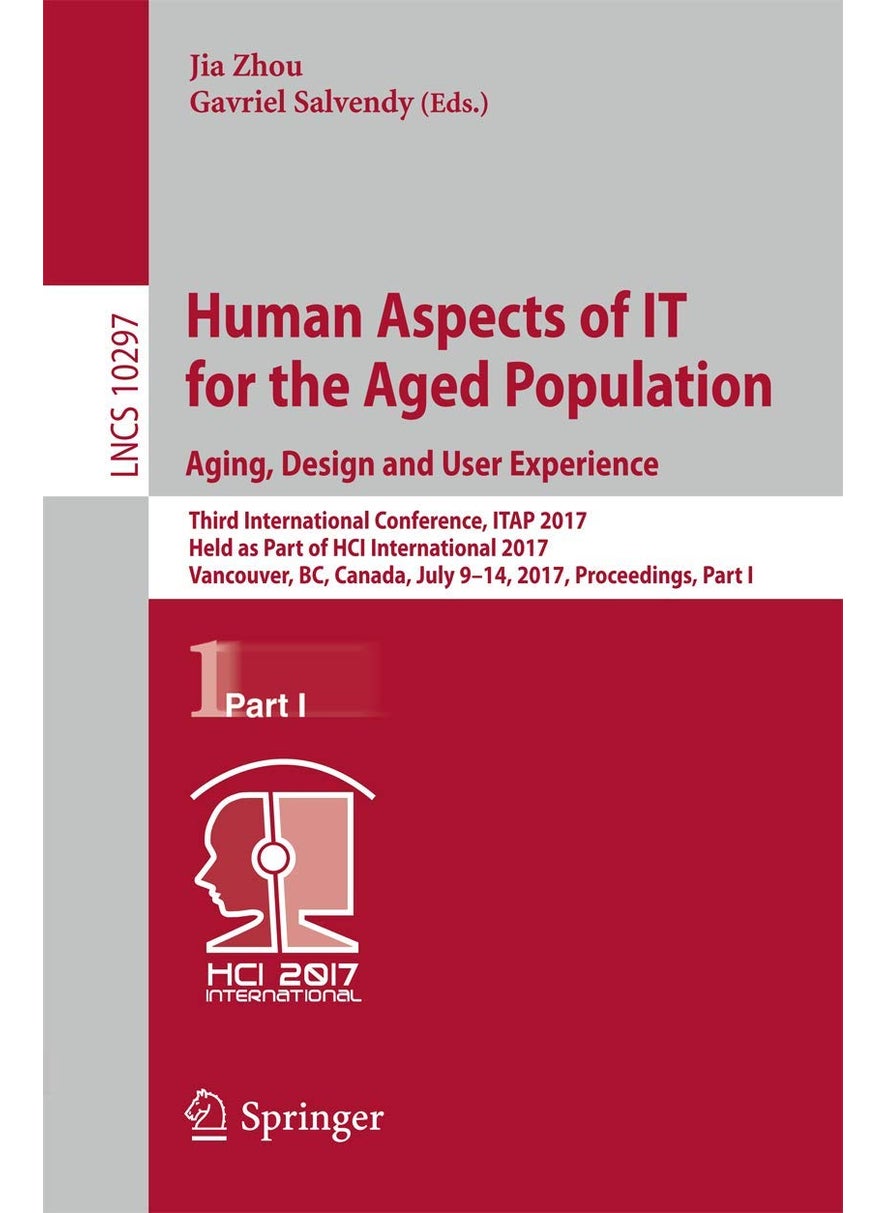 Human Aspects of IT for the Aged Population. Aging, Design and User Experience: Third International Conference, ITAP 2017, Held as Part of HCI International 2017, Vancouver, BC, Canada, July 9-14, 2017, Proceedings, Part I 