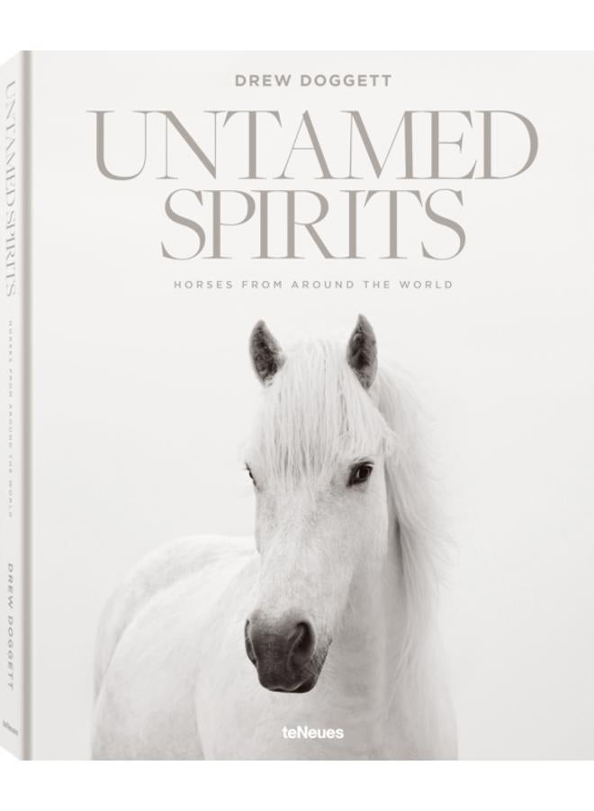 Untamed Spirits: Horses From Around the World (2024. 208 S. 180 Abb. 34 cm)