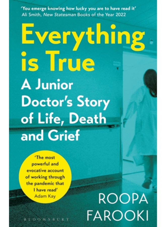 Everything is True : A junior doctor's story of life, death and grief in a time of pandemic