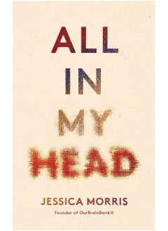 All in My Head: A memoir of life, love and patient power 