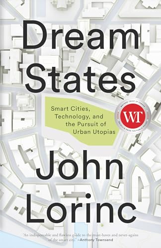 Dream States Smart Cities And The Pursuit Of Utopian Urbanism 