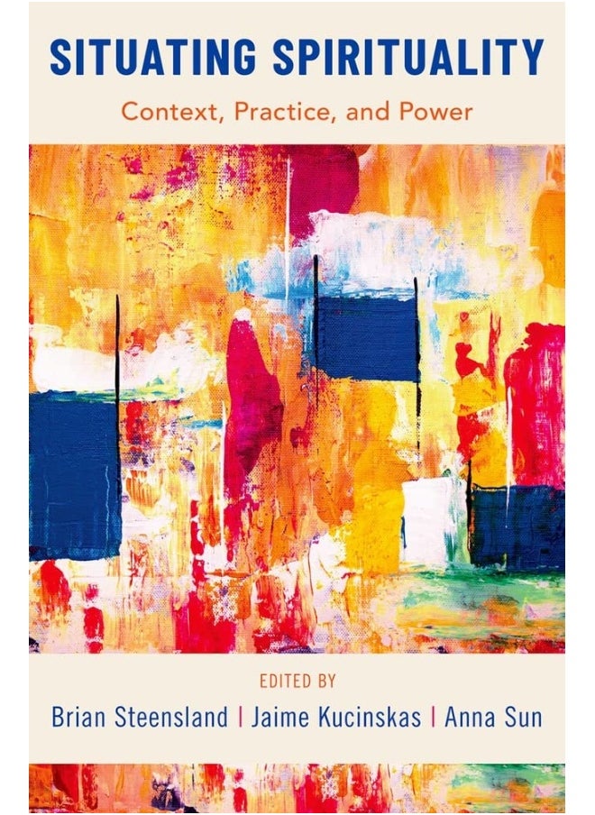 Situating Spirituality: Context, Practice, and Power 