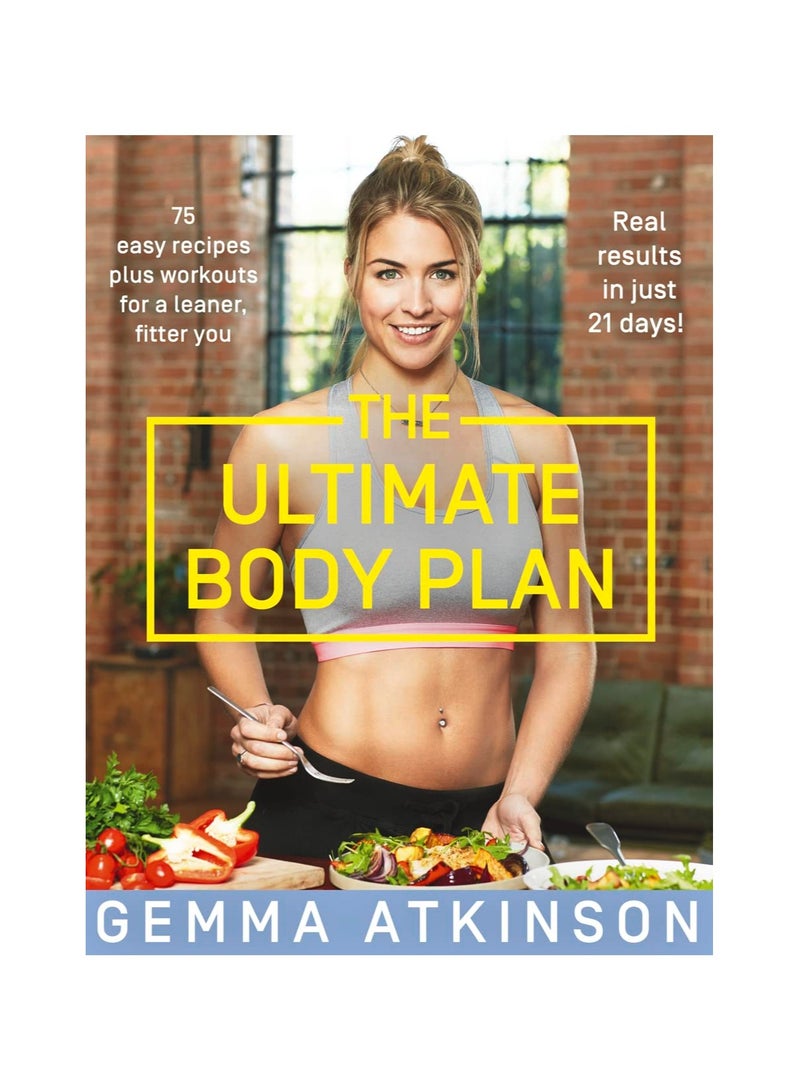 The Ultimate Body Plan  75 Easy Recipes Plus Workouts for a Leaner Fitter You 
