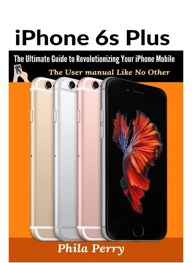 iPhone 6s Plus: The Ultimate Guide to Revolutionizing Your iPhone Mobile  - Image 1