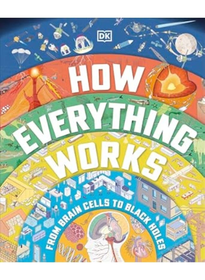 How Everything Works: From Brain Cells to Black Holes