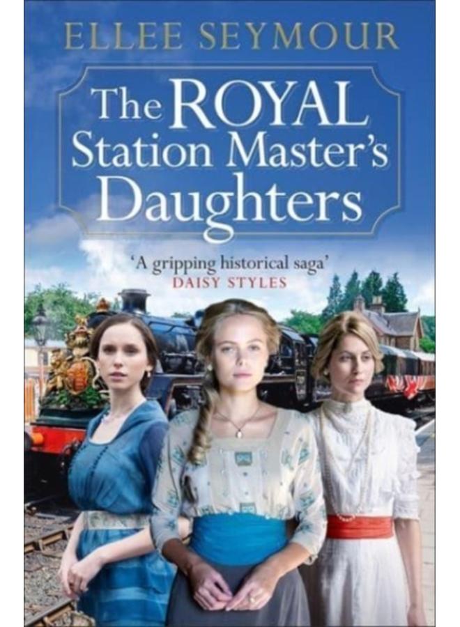 The Royal Station Master's Daughters : 'A heartwarming historical saga' Rosie Goodwin (The Royal Station Master's Daughters Series book 1 of 3) 
