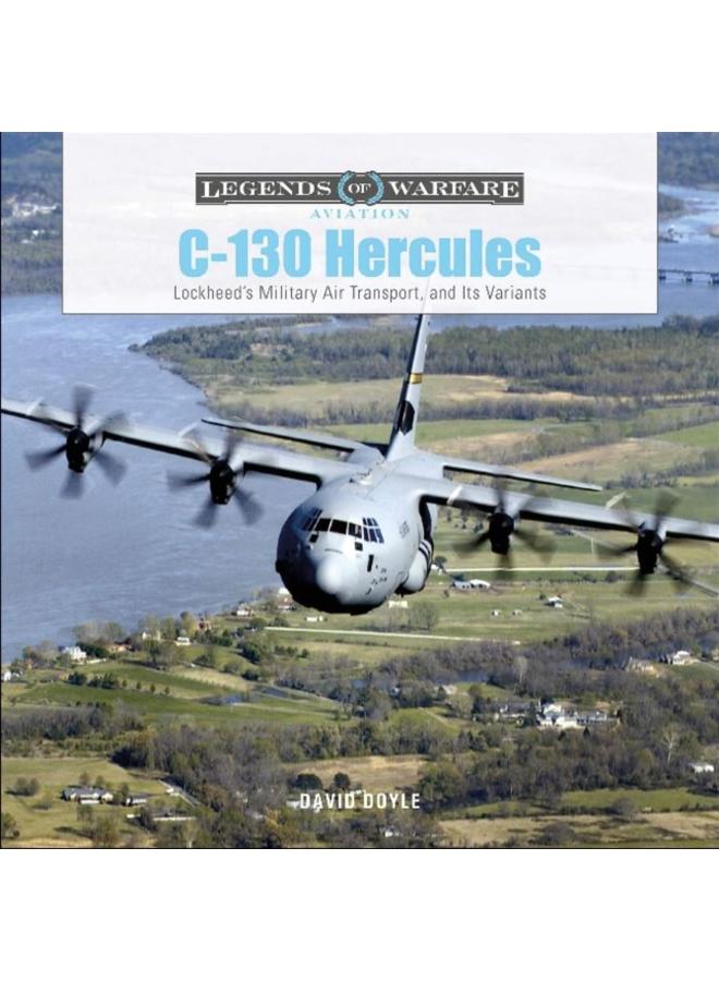 C-130 Hercules : Lockheed's Military Air Transport, and Its Variants