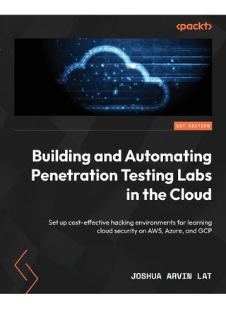 Building and Automating Penetration Testing Labs in the Cloud: Set up cost-effective hacking environments for learning cloud security on AWS, Azure, and GCP - pzsku/ZA7D37C218E5A814E0FEEZ/45/1748329096/0e2dfafc-3ba6-4eb0-b240-8bd93acbc995