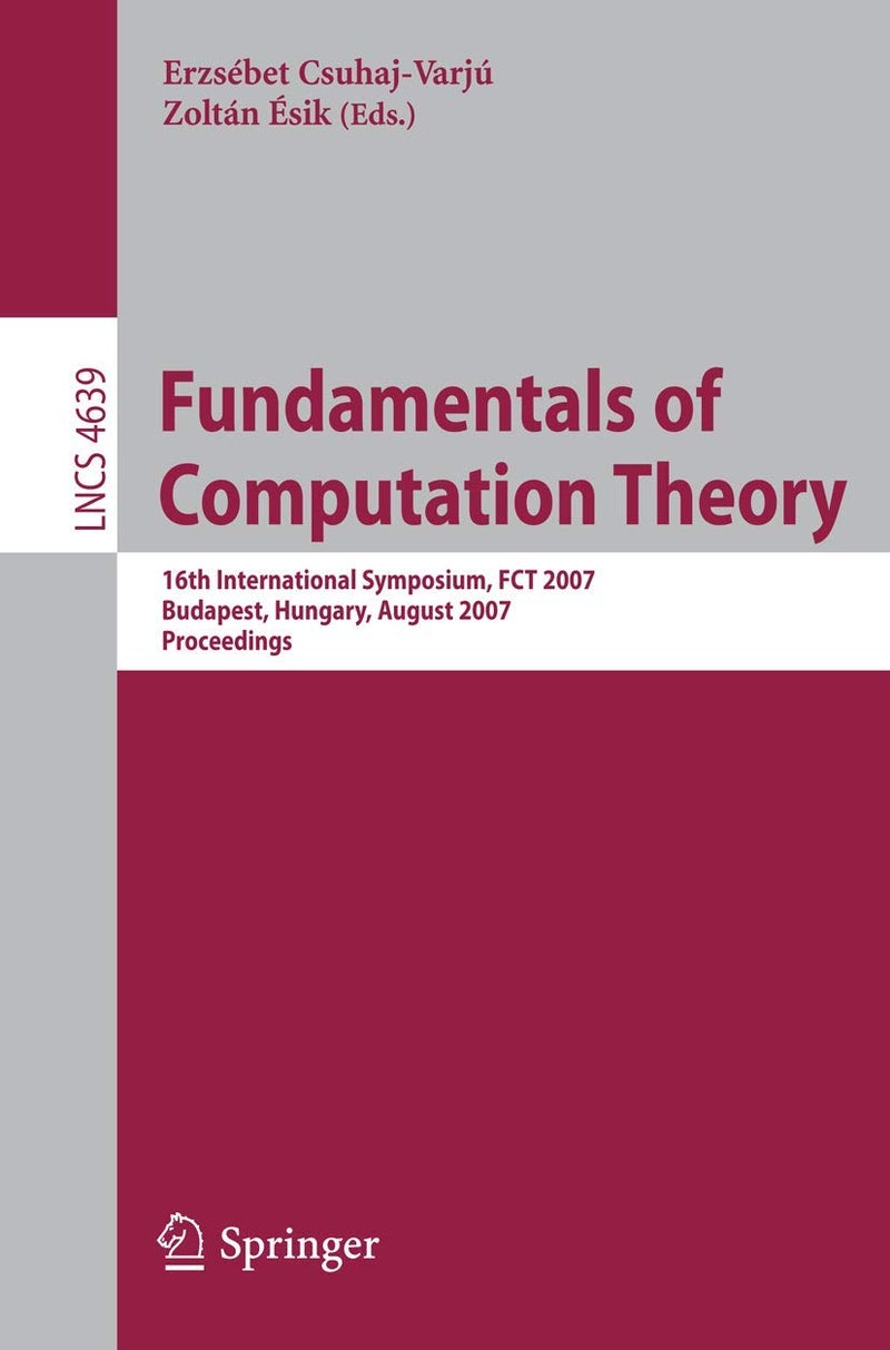 Fundamentals of Computation Theory: 16th International Symposium, FCT 2007, Budapest, Hungary, August 27-30, 2007, Proceedings 