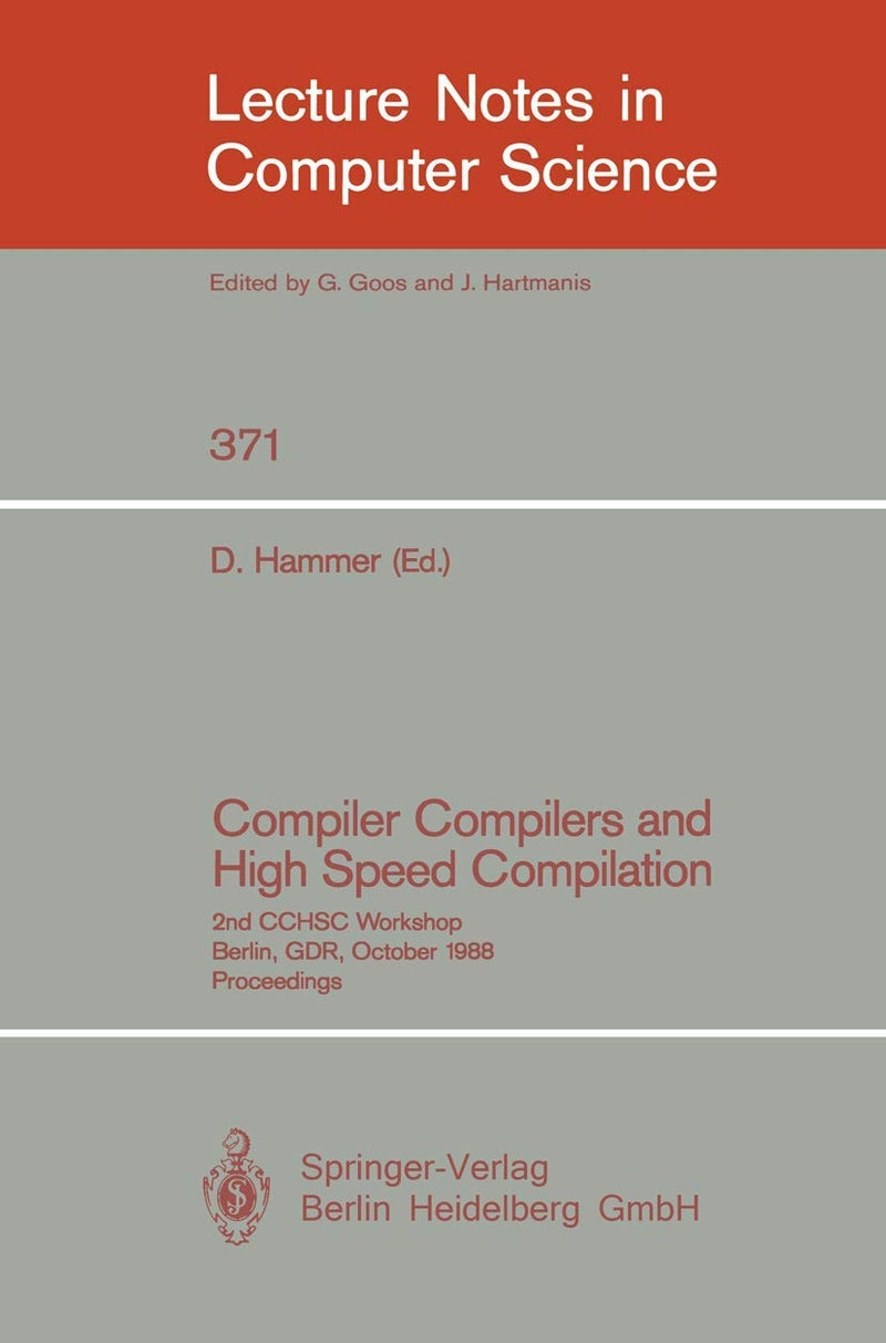 Compiler Compilers and High Speed Compilation: 2nd CCHSC Workshop, Berlin, GDR, October 10-14, 1988. Proceedings