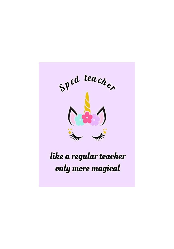SPED Teacher Like Other Teachers Only More Magical: SPED Teacher appreciation unicorn magical gift notebook, inspirational quote composition journal notebook... 8.5 X 11 100 pages blank lined sheets. - Image 1
