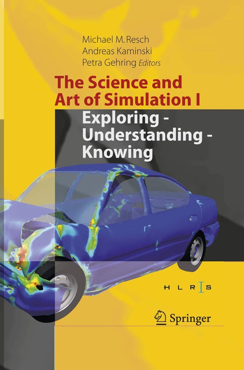 The Science and Art of Simulation I: Exploring - Understanding - Knowing