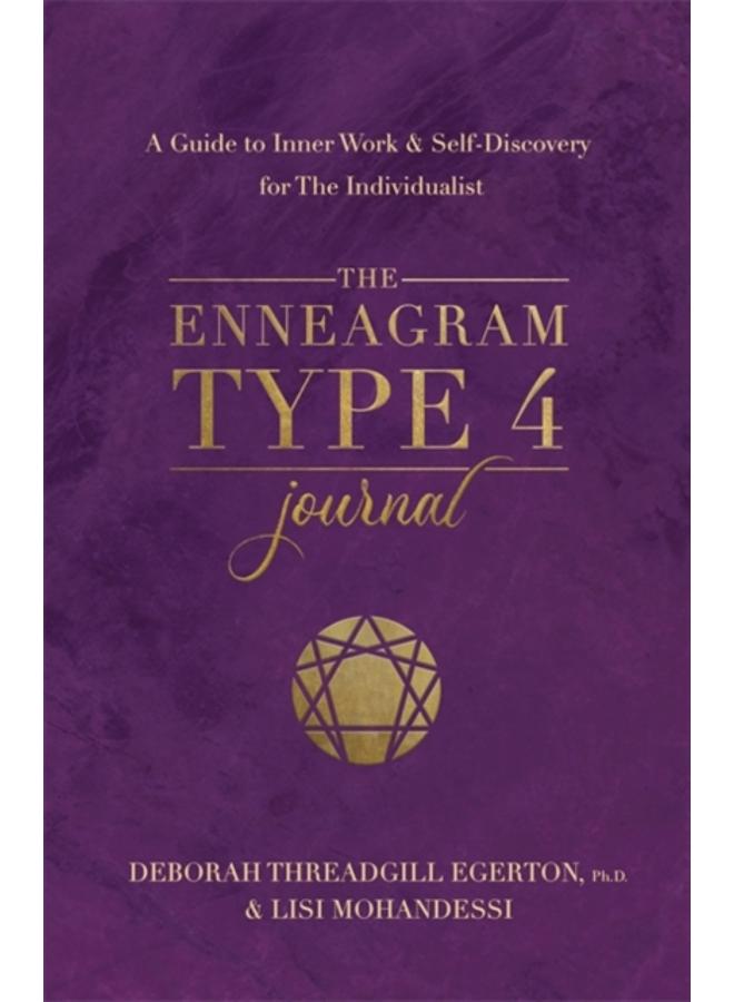 The Enneagram Type 4 Journal : A Guide to Inner Work & Self-Discovery for The Individualist 