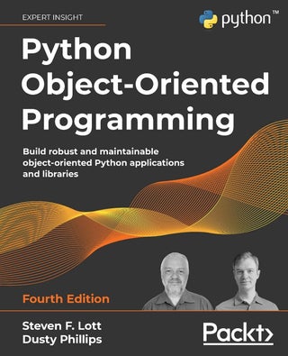 Python Object-Oriented Programming - Fourth Edition: Build robust and maintainable object-oriented Python applications and libraries - pzsku/ZA7E6DB2E7854769669E4Z/45/1761061619/8683e07f-6a77-4f0c-8060-d73cf0d3e6c3