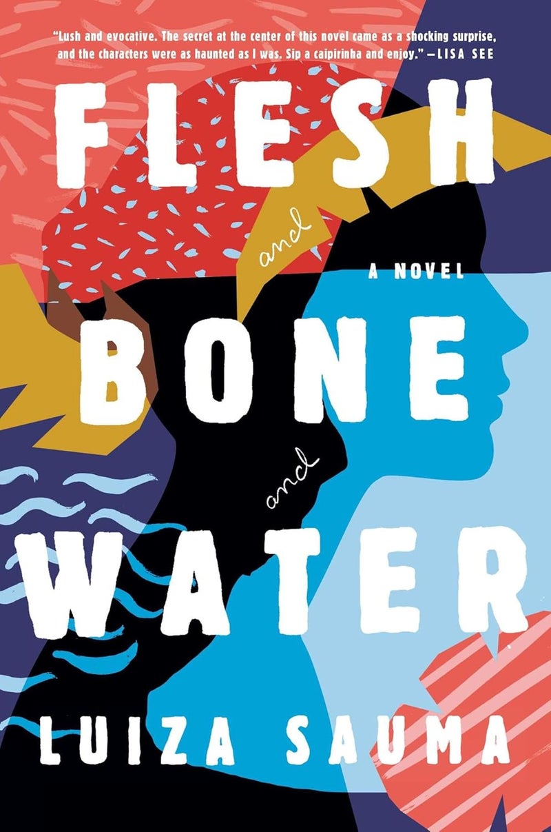 Flesh and Bone and Water: A Novel 
