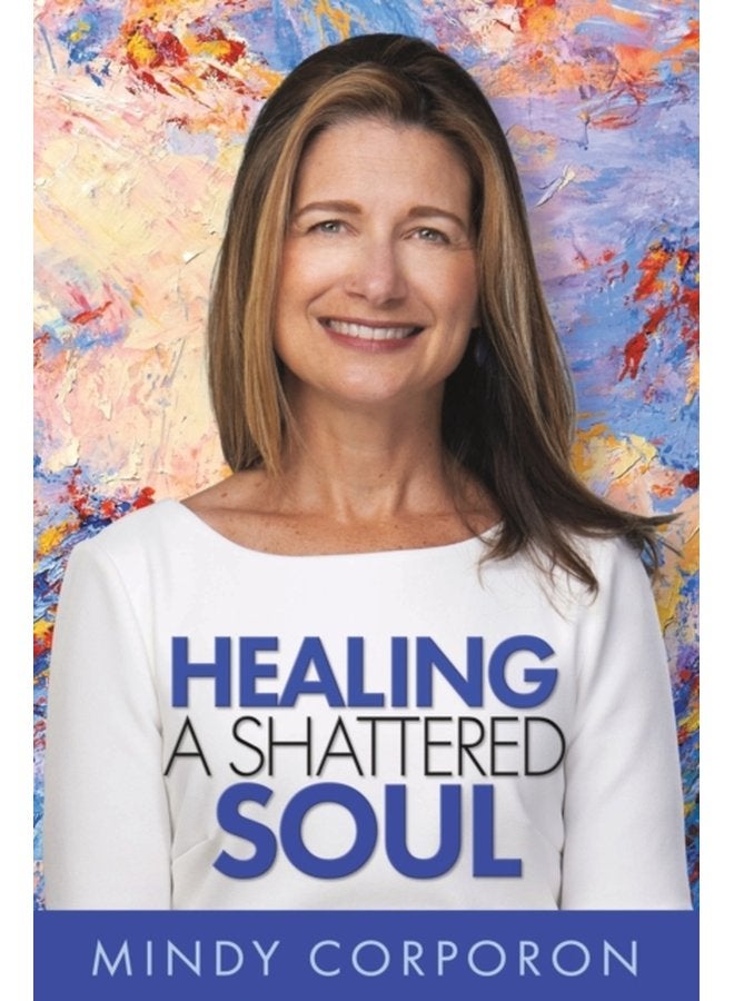 Healing a Shattered Soul My Faithful Journey of Courageous Kindness after the Trauma and Grief of Domestic Terrorism - Paperback