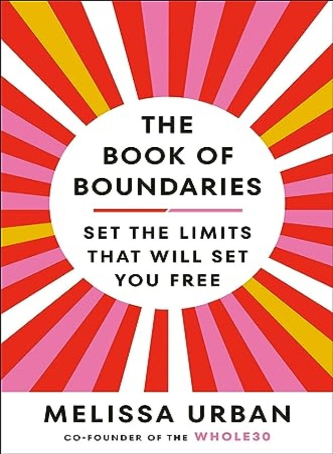 The Book of Boundaries: End Resentment, Burnout, and Anxiety--and Reclaim Your Time, Energy, Health,